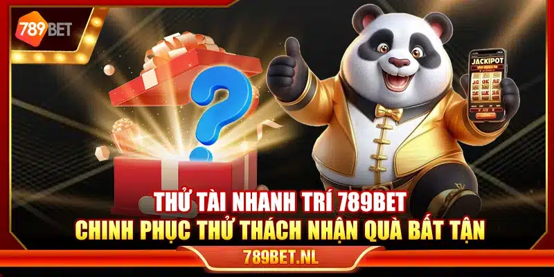 Thử tài nhanh trí 789Bet – Chinh phục thử thách nhận quà bất tận