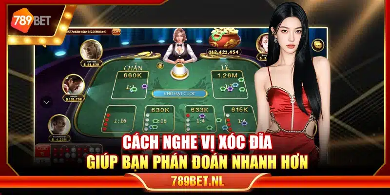 Cách nghe vị xóc đĩa – Giúp bạn phán đoán nhanh hơn