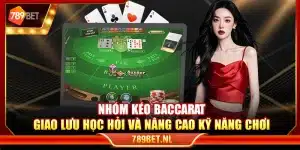 Nhóm kéo Baccarat – Giao lưu học hỏi và nâng cao kỹ năng chơi