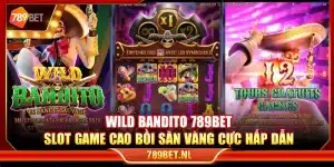 Wild Bandito 789Bet – Slot game cao bồi săn vàng cực hấp dẫn