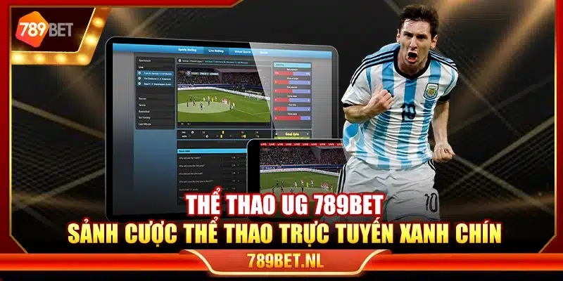 Thể thao UG 789Bet – Sảnh cược thể thao trực tuyến xanh chín