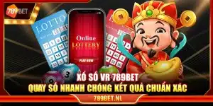 Xổ số VR 789Bet – Quay số nhanh chóng kết quả chuẩn xác