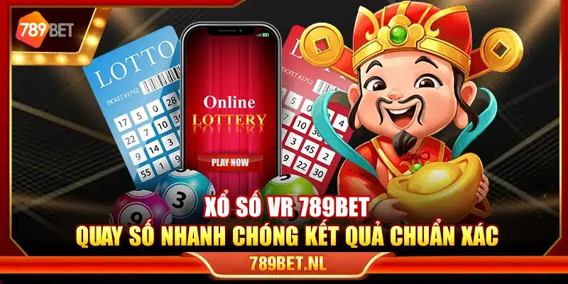Xổ số VR 789Bet – Quay số nhanh chóng kết quả chuẩn xác