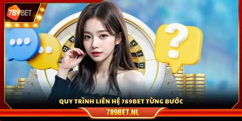 Hướng dẫn cách liên hệ bộ phận hỗ trợ 789 Bet