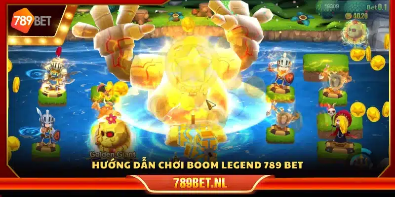 Hướng dẫn chơi Boom Legend 789 Bet
