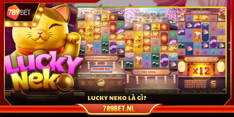 Giới thiệu Lucky Neko 789Bet 