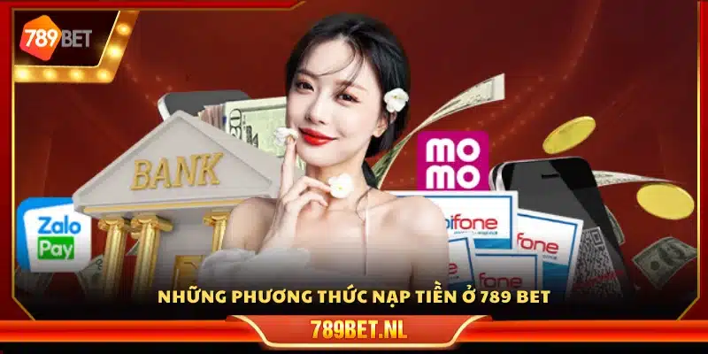 Các kênh nạp tiền 789Bet hỗ trợ 