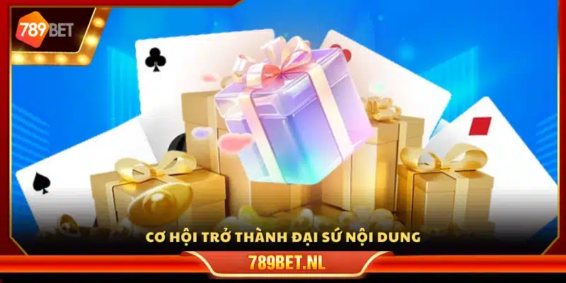 Cơ hội được lựa chọn làm đại sứ sáng tạo nội dung