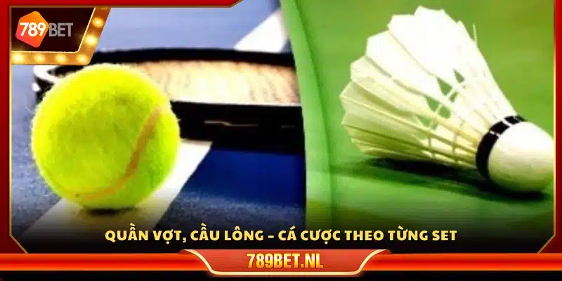 Đặt cược hấp dẫn với quần vợt và cầu lông